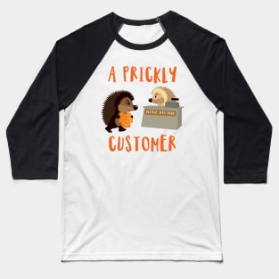 'A Prickly Customer' Funny Prickly Gift Baseball T-Shirt